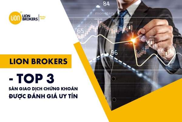 Lion Brokers - Top 3 Sàn giao dịch chứng khoán được đánh giá uy tín
