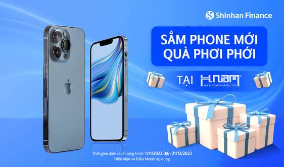 Shinhan Finance - sắm phone mới, quà phơi phới tại Hnam Mobile