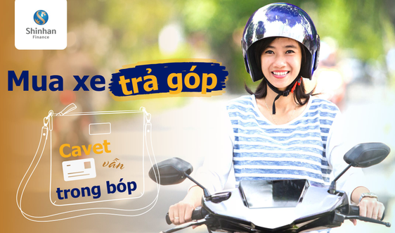 Shinhan Finance: Mua xe trả góp không giữ cà vẹt 