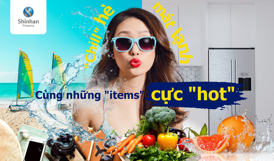 Shinhan Finance: “Chill” hè mát lạnh cùng những “items” cực “hot”