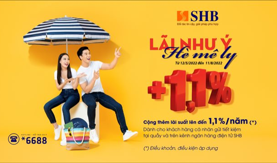 SHB tặng lãi suất lên đến 1,1%/năm cho khách hàng gửi tiết kiệm