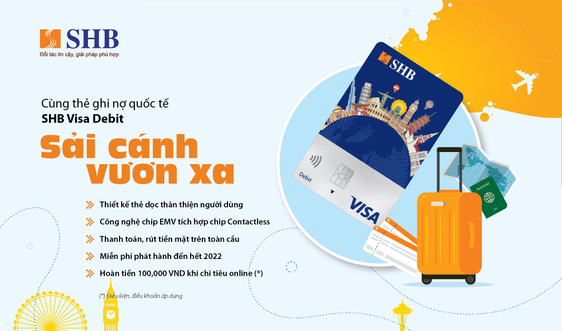 Ngập tràn ưu đãi nhân dịp thẻ ghi nợ quốc tế SHB Visa Debit ra mắt diện mạo mới
