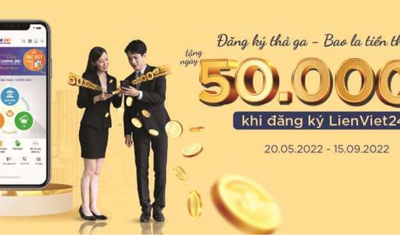 LienVietPostBank: “Đăng ký thả ga – Bao la tiền thưởng”