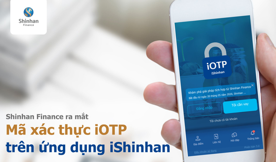 Shinhan Finance ra mắt mã xác thực iOTP trên ứng dụng iShinhan