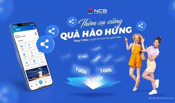 Mời thêm bạn mới – nhận quà không giới hạn từ NCB