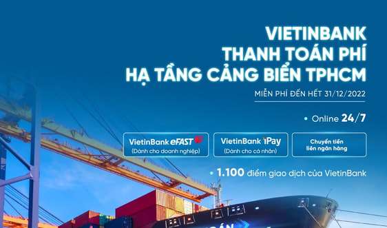 VietinBank tiên phong triển khai thu phí hạ tầng cảng biển tại TP. Hồ Chí Minh