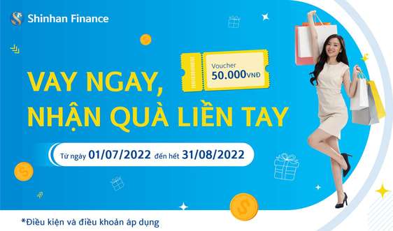 Vay ngay, nhận quà liền tay tại Shinhan Finance