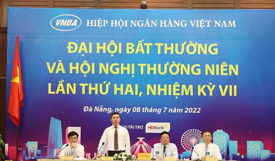 Hiệp hội Ngân hàng thông qua dự thảo Điều lệ sửa đổi, bổ sung tại Đại hội bất thường năm 2022