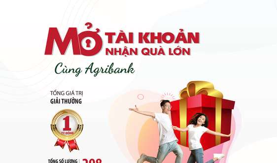 Cùng Agribank mở tài khoản nhận quà lớn