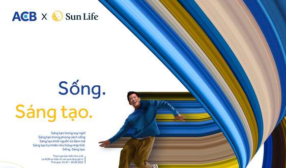 ​​​​​​​“Sống Sáng tạo” với quà tặng hấp dẫn cùng ACB và Sun Life