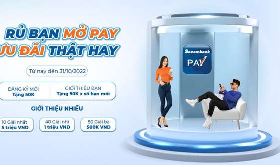 Rủ bạn mở pay – ưu đãi thật hay tại Sacombank
