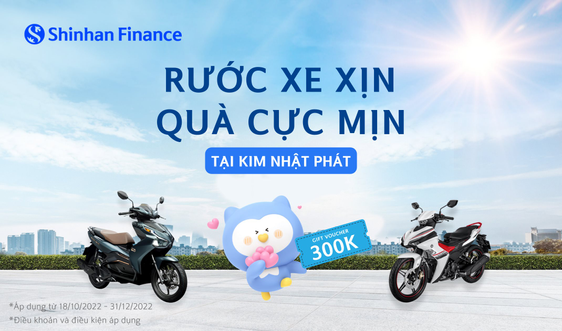 Shinhan Finance - Rước xe xịn – Quà cực mịn tại Kim Nhật Phát