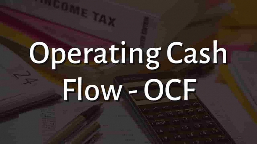 Tìm hiểu Operating Cash Flow, công thức tính Operating Cash Flow