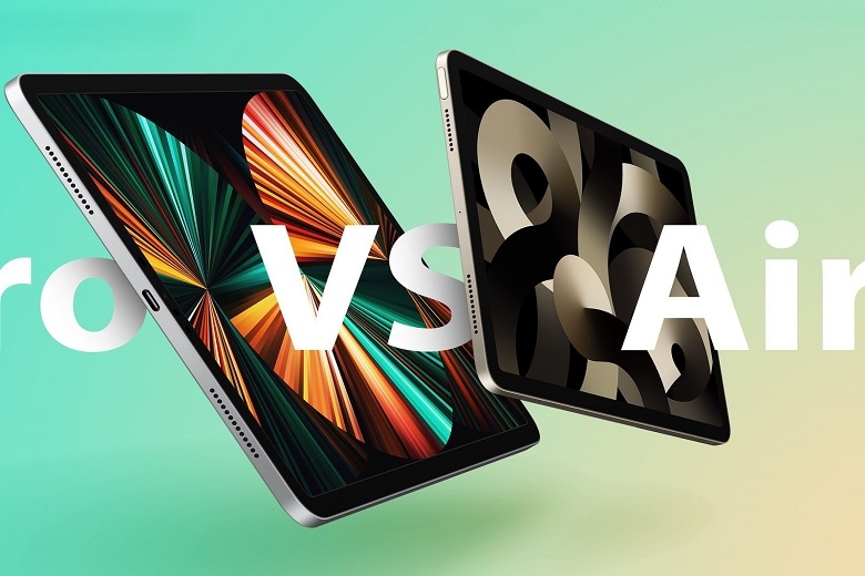 So sánh hai “siêu phẩm” iPad Air 2022 và iPad Pro 2021: Đâu là sự lựa chọn sáng suốt?